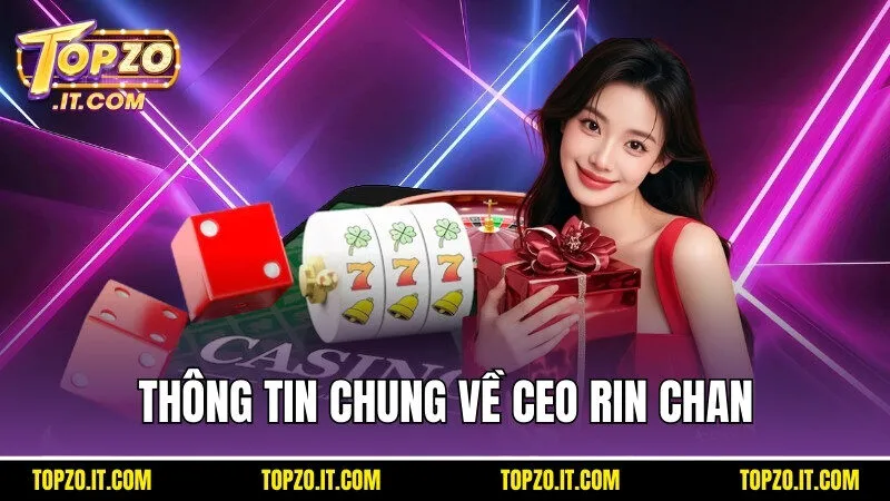 Thông tin chung về CEO Rin Chan